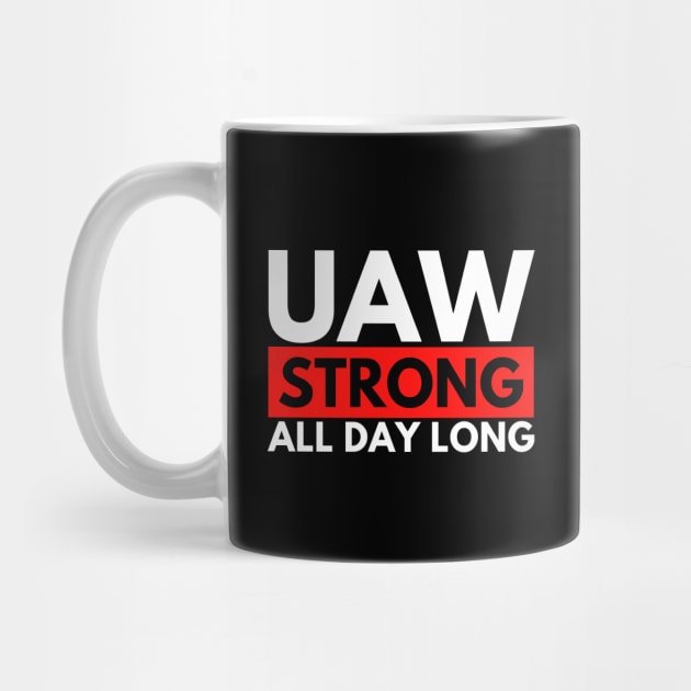 UAW Strong all day long - UAW Strike 2023 by Danemilin